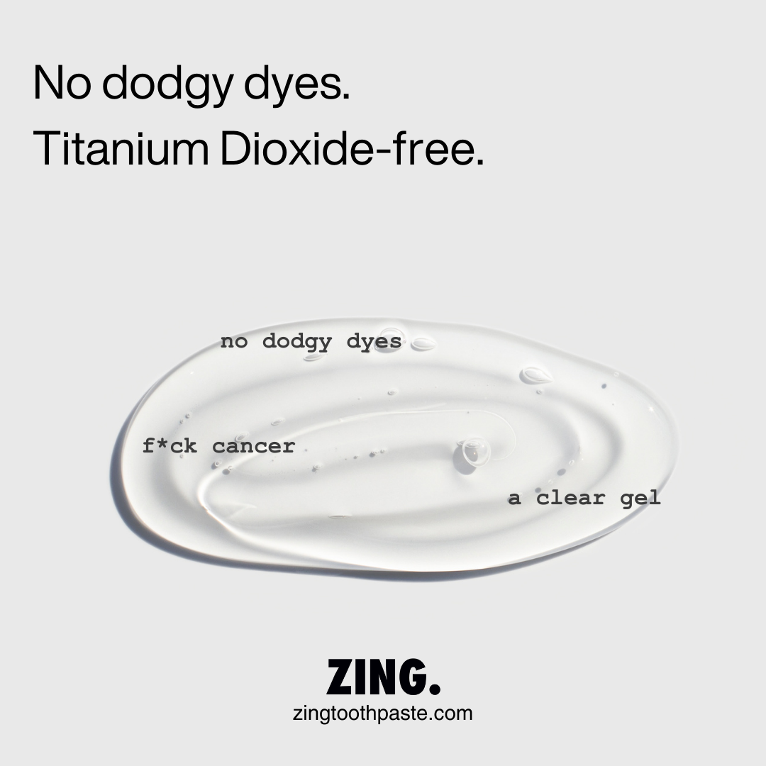 Why we'll never use Titanium Dioxide ZING Toothpaste